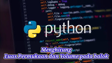 Tutorial python Menghitung Luas permukaan dan volume pada balok