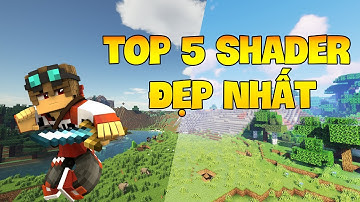5 Shader Minecraft Đẹp Mà Các Bạn Nên Sử Dụng Nhất
