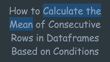 How to Calculate the Mean of Consecutive Rows in Dataframes Based on Conditions