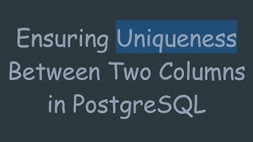 Ensuring Uniqueness Between Two Columns in PostgreSQL