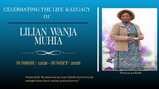 CELEBRATING THE LIFE OF LILIAN WANJA MUHIA { 1959 - 2026 }