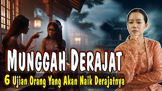 6 Ujian Orang Yang Akan Naik Derajat | WEJANGAN JAWA ILMU TITEN
