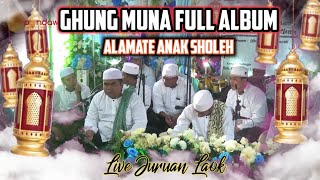 ALAMATE ANAK SHOLEH // GHUNG MUNA TERBARU FULL ALBUM // Walimatul Aqiqoh Muhammad Fathon Abqory //