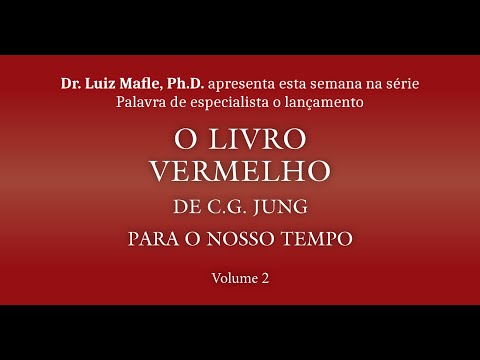 Dr. Luiz Mafle, Ph.D. apresenta ''O Livro Vermelho de C.G. Jung para o nosso tempo'' - vol. 02 pt 02