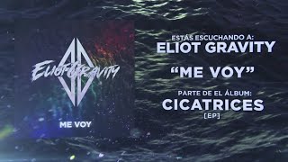 Eliot Gravity - Me Voy / Official Audio Streaming