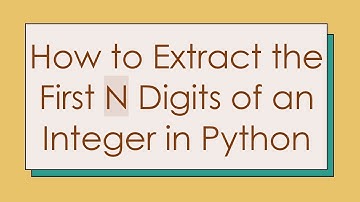 How to Extract the First N Digits of an Integer in Python