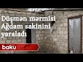 Düşmən mərmisi Ağdam sakinini yaraladı - Baku TV