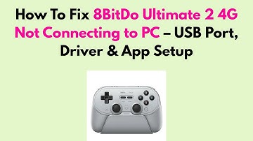 How to Fix 8BitDo Ultimate 2 4G Not Connecting to PC – USB Port, Driver & App Setup