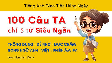 100 Câu Tiếng Anh Giao Tiếp 3 từ siêu ngắn | Luyện Nghe Tiếng Anh Giao Tiếp Thông Dụng Nhất