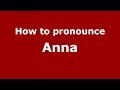 How to pronounce Anna (Russian/Russia) - PronounceNames.com