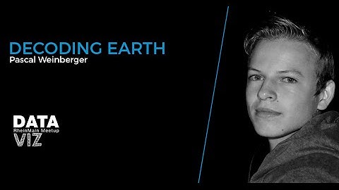 Pascal Weinberger: Decoding Earth #DATAVIZRM