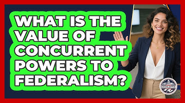 What Is The Value Of Concurrent Powers To Federalism?