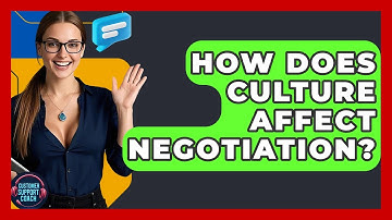 How Does Culture Affect Negotiation? - Customer Support Coach