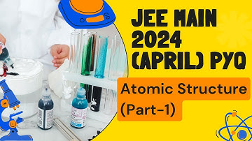 Atomic Structure (part 1) | Previous years JEE Main questions Solved (2024 April attempt PYQ)