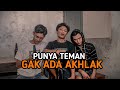Punya Teman Gak Ada Akhlak Mp3 - Mp4 Download