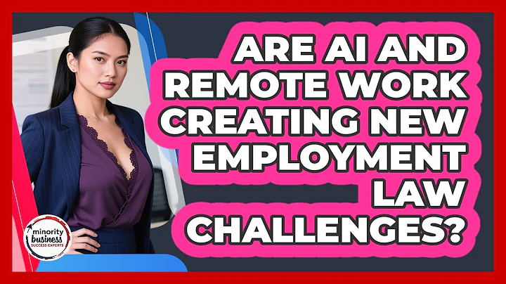 Are AI And Remote Work Creating New Employment Law Challenges? - Minority Business Success Experts