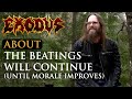 EXODUS - About The Song "The Beatings Will Continue (Until Morale Improves)"