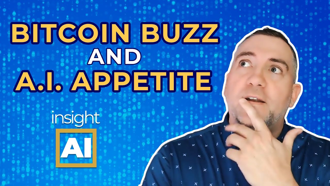 Insight AI: Bitcoin Buzz and A.I. Appetite - YouTube