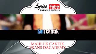 Lagu Karaoke FRANS D ACADEMY - MAHLUK CANTIK
