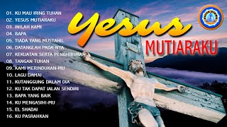 Koleksi Lagu Rohani Kristen 'YESUS MUTIARAKU' || Full Album