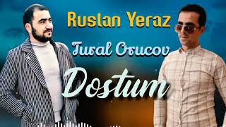 Ruslan Yeraz Ft Tural Orucov - Dostum 2021 Resimi