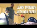How To Get A Huge Bench | Ft. Dan Green