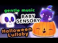 😴 Baby Sensory 🎃 Halloween Lullaby for Babies to go to Sleep - Brain stimulation videos for babies