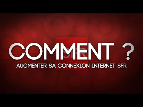 comment augmenter sa connexion sfr