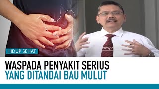 Masalah Bau Mulut Hilang dengan Cara Ini | Tips Sehat