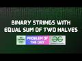 #1000 GFG POTD | Binary Strings with Equal Sum of Two Halves | GFG Solutions | 13-06-2026