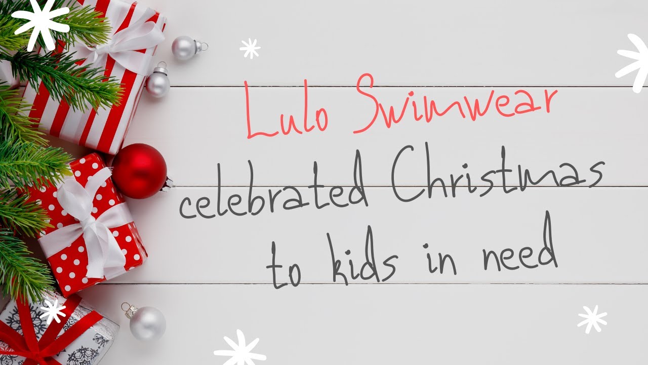 LULO SWIMWEAR CHRISTMAS CELEBRATION FOR KIDS IN NEED