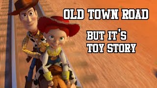 Old Town Road, but it's Toy Story, and Woody's going to ride til he can't no more, he's gonna take h