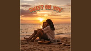 Sweet on You