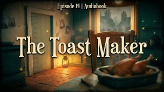 🌙 The Toast Maker | Episode 14 | "You'll Do" | Cozy Sleep Story Audiobook for Grown Ups