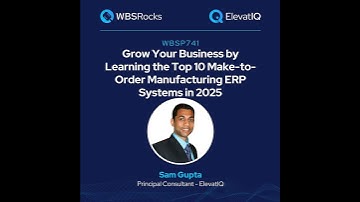 WBSP741: Grow Your Business by Learning the Top 10 Make-to-order Manufacturing ERP Systems in 202...