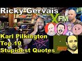 Karl Pilkington - Top 10 Stupidest Quotes Reaction