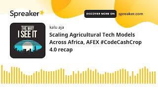 Scaling Agricultural Tech Models Across Africa, AFEX CodeCashCrop  4.0 recap