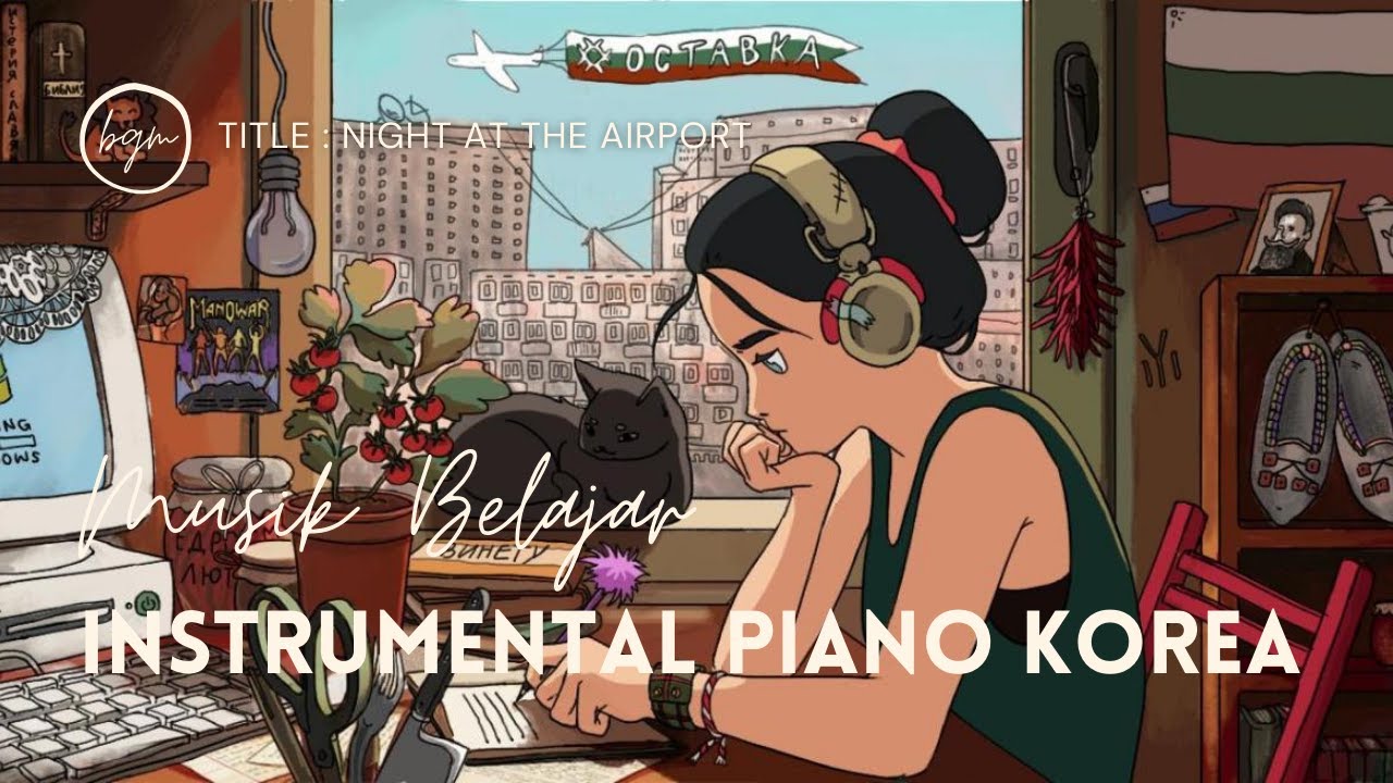Musik Belajar Night At The Airport Instrumental Piano Calm Korea Youtube