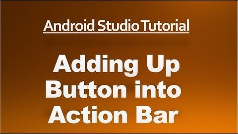 Android Studio Tutorial  - 58 - Add Up Button into Action Bar