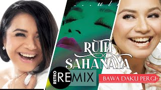 Ruth Sahanaya Bawa Daku Pergi (Dodz New Remixes)