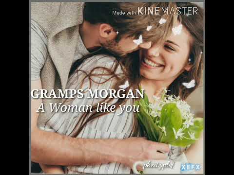 GRAMPS MORGAN  A WOMAN LIKE YOU 