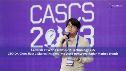 Calterah CEO Dr. Chen Jiashu Shares Insights into Auto mmWave Radar Market Trends at WNATCES