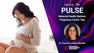 On the Pulse | Maternal Health Matters: Pregnancy Cardio Tips | Dr. Courtney Jordan Baechler