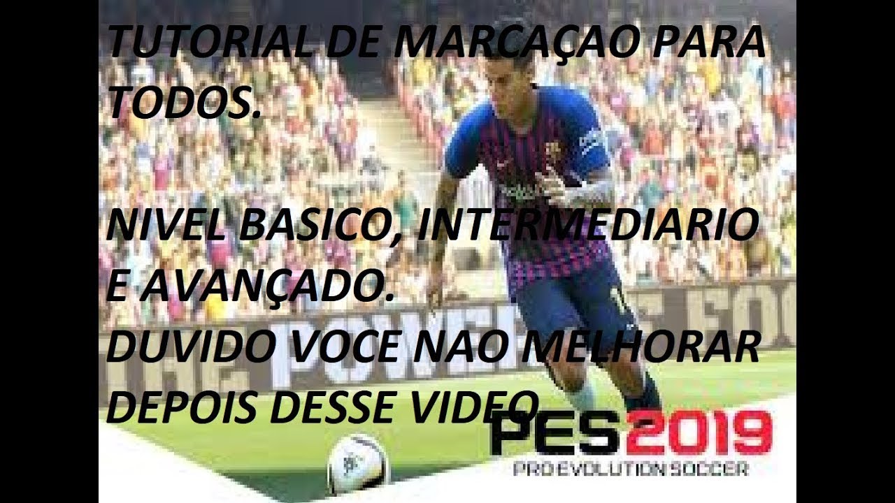 PES19: TUTORIAL DE MARCAÇÃO | NÍVEL BASICO, INTERMEDIÁRIO E AVANÇADO!