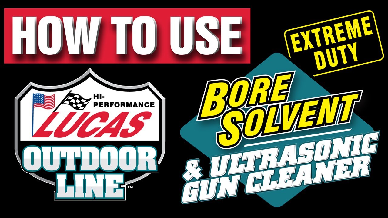 Lucas Outdoor Line - How to use Lucas Bore Solvent 