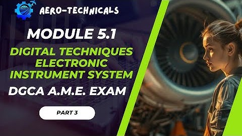 DGCA AME (Aircraft Maintenance Engineering) Exam Module 5.1 | CAR 66 | EASA | Digital Techniques