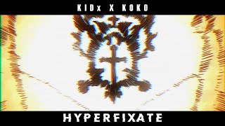 KIDx - Hyperfixate [Ft.Koko]