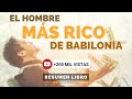 El Hombre Más Rico de Babilonia - Un Resumen de Libros para Emprendedores