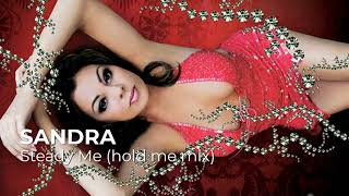 ➤ Sandra   - Steady Me - Hold Me mix