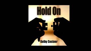 Video thumbnail of "Kelby Costner - Hold On (Acoustic)"